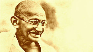 Mahatma Gandhi.