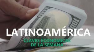 Claves económicas que marcarán la semana en Latinoamérica