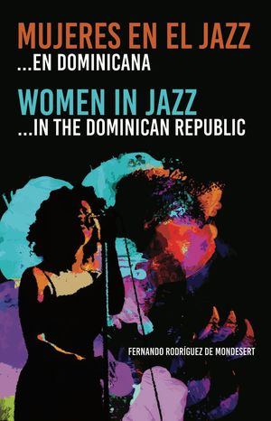 Fernando Rodríguez De Mondesert publica su segundo libro ¨Mujeres en el jazz …en Dominicana¨ 