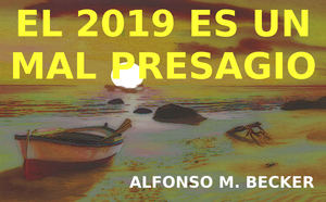 ALFONSO M. BECKER _ El 2019 será un año trágico.