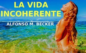 La vida incoherente…