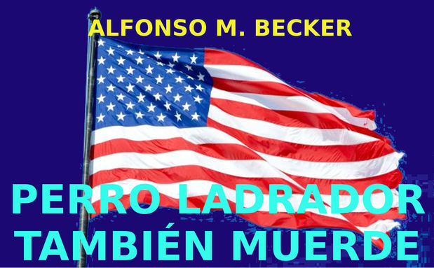 ALFONSO M. BECKER_ Perro ladrador también muerde.