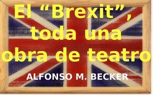 El “Brexit”, toda una obra de teatro para dominar al rebaño