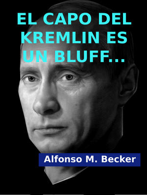 El capo del Kremlin .- Alfonso M. Becker 