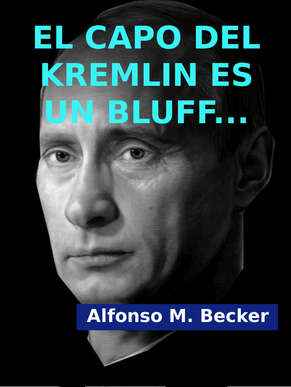 El mafioso del Kremlin es un “bluff” ...