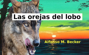 Las orejas del lobo…