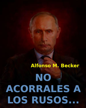 No acorrales a los rusos… 