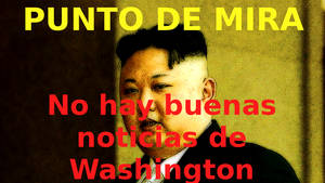 No hay buenas noticias de Washington