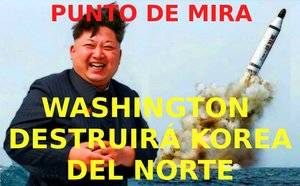 Washington destruirá Corea del Norte.