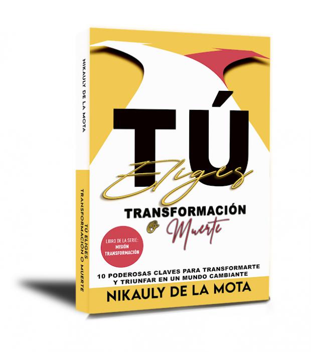 Nikauly de la Mota lanza su libro “Tú Eliges Transformación o Muerte”