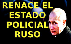 Renace el Estado policial ruso.