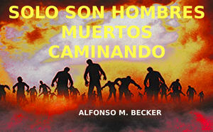 Solo son hombres muertos caminando...