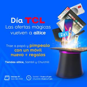 Regresa ‘Día TCL’ en ALTICE con ofertas mágicas para el Día de los Padres