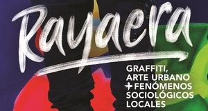 Rayaera : Graffitti, Arte urbano y fenòmenos sociológicos locales en el Centro Cultural de España