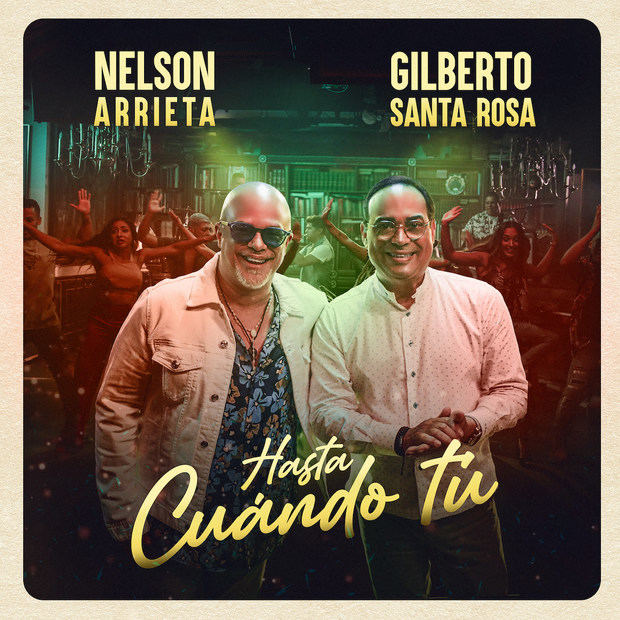 Nelson Arrieta y Gilberto Santa Rosa ponen a bailar a los latinos con “Hasta cuándo tú”