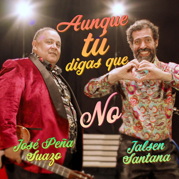 Jalsen Santana y Peña Suazo estrenan “Aunque tú digas que no”.